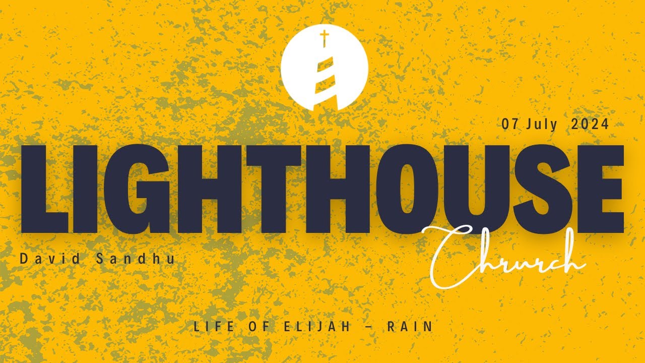 Life Of Elijah - Rain | 7 July 2024 - Lighthouse Church